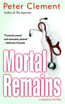 Peter Clement Mortal Remains: A Medical Thriller