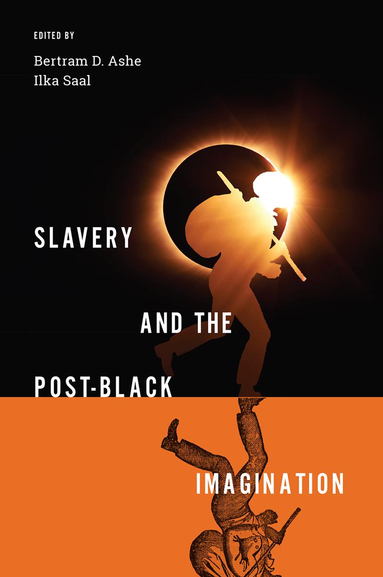 SLAVERY AND THE POST-BLACK IMAGINATION SLAVERY AND THE POST-BLACK IMAGINATION - photo 1