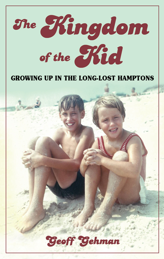 Excelsior Editions Kingdom of the Kid Growing up in the Long-Lost Hamptons - image 1