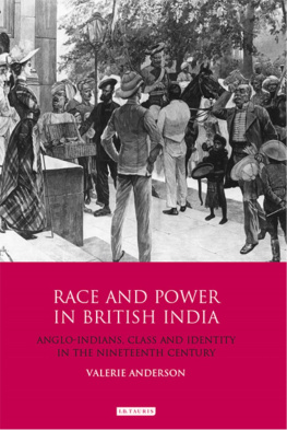 Valerie Anderson - Race and Power in British India: Anglo-Indians, Class and Identity in the Nineteenth Century