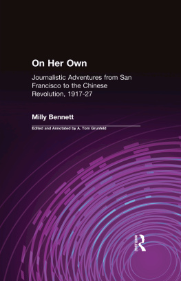 Milly Bennett - On Her Own: Journalistic Adventures From San Francisco to the Chinese Revolution, 1917-27: Journalistic Adventures From San Francisco to the Chinese Revolution, 1917-27
