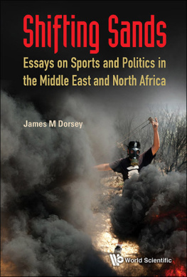 James Michael Dorsey Shifting Sands: Essays on Sports and Politics in the Middle East and North Africa