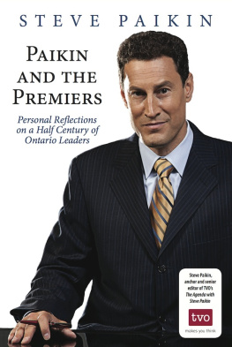 Steve Paikin - Paikin and the Premiers: Personal Reflections on a Half-Century of Ontario Leaders