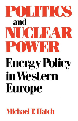 Michael T. Hatch Politics and Nuclear Power: Energy Policy in Western Europe