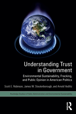 Scott E. Robinson - Understanding Trust in Government: Environmental Sustainability, Fracking, and Public Opinion in American Politics