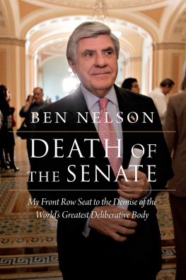 Ben Nelson - Death of the Senate: My Front Row Seat to the Demise of the Worlds Greatest Deliberative Body
