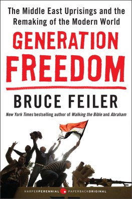 Bruce Feiler - Generation Freedom: The Middle East Uprisings and the Remaking of the Modern World