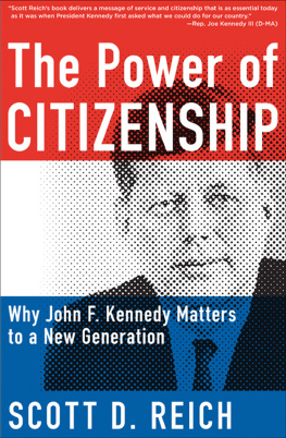 Scott Reich - The Power of Citizenship: Why John F. Kennedy Matters to a New Generation