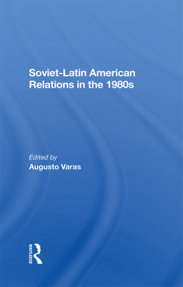 Augusto Varas Soviet-Latin American Relations in the 1980s