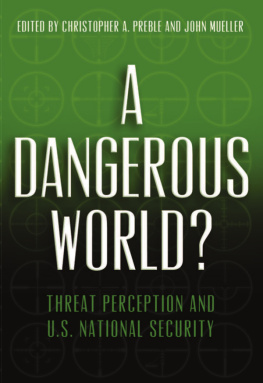 Christopher A. Preble A Dangerous World? Threat Perception and U.S. National Security