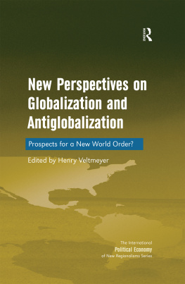 Henry Veltmeyer New Perspectives on Globalization and Antiglobalization: Prospects for a New World Order?