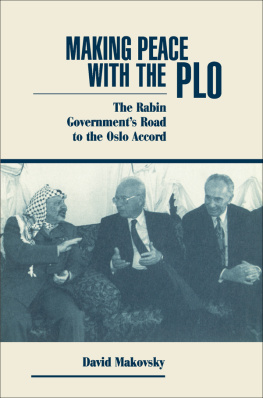 David Makovsky Making Peace With the PLO: The Rabin Governments Road to the Oslo Accord