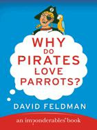 David Feldman Why Do Pirates Love Parrots? (Imponderables Books)