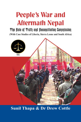 Sunil Thapa - Peoples War and Aftermath Nepal: The Role of Truthand Reconcialation Commission (With Case Studies of Liberia, Sierra Leone and South Africa)