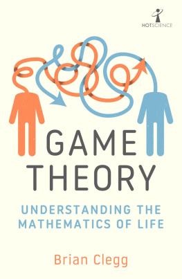 Brian Clegg - Game Theory: Understanding the Mathematics of Life