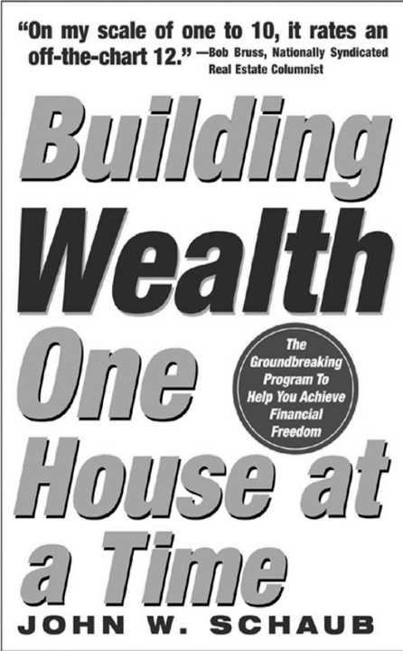 Building Wealth One House at a Time JOHN W SCHAUB - photo 1