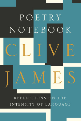 Clive James - Poetry Notebook: Reflections on the Intensity of Language