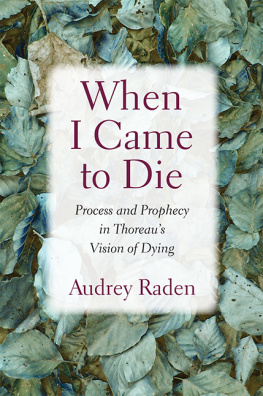 Audrey Raden - When I Came to Die: Process and Prophecy in Thoreaus Vision of Dying