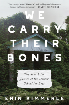 Erin Kimmerle - We Carry Their Bones: The Search for Justice at the Dozier School for Boys