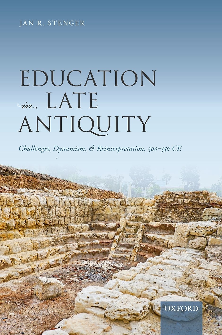 Education in Late Antiquity Challenges Dynamism and Reinterpretation 300-550 CE - image 1