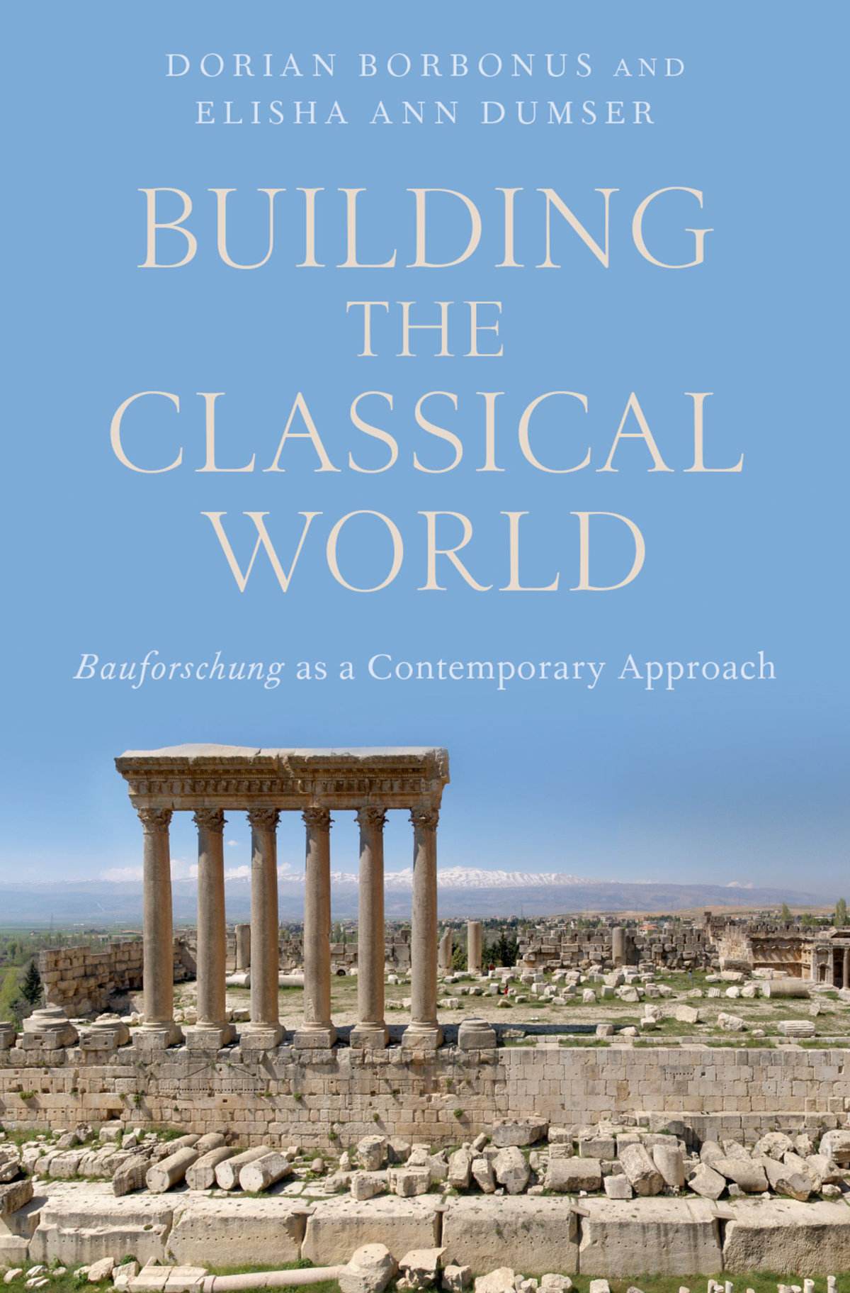 Building the Classical World Bauforschung As a Contemporary Approach - image 1