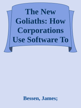 Bessen James - The New Goliaths: How Corporations Use Software To Dominate Industries, Kill Innovation, And Undermine Regulation