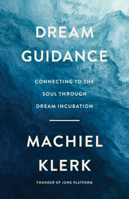 Machiel Klerk - Dream Guidance: Connecting to the Soul Through Dream Incubation