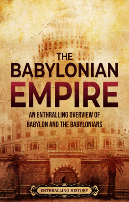 Enthralling History - The Babylonian Empire: An Enthralling Overview of Babylon and the Babylonians