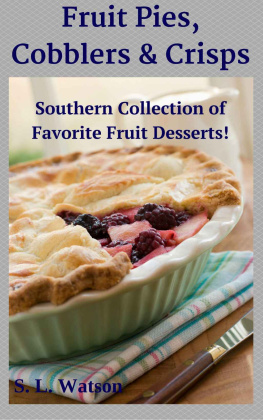 S.L. Watson Fruit Pies, Cobblers & Crisps: Southern Collection of Favorite Fruit Desserts!