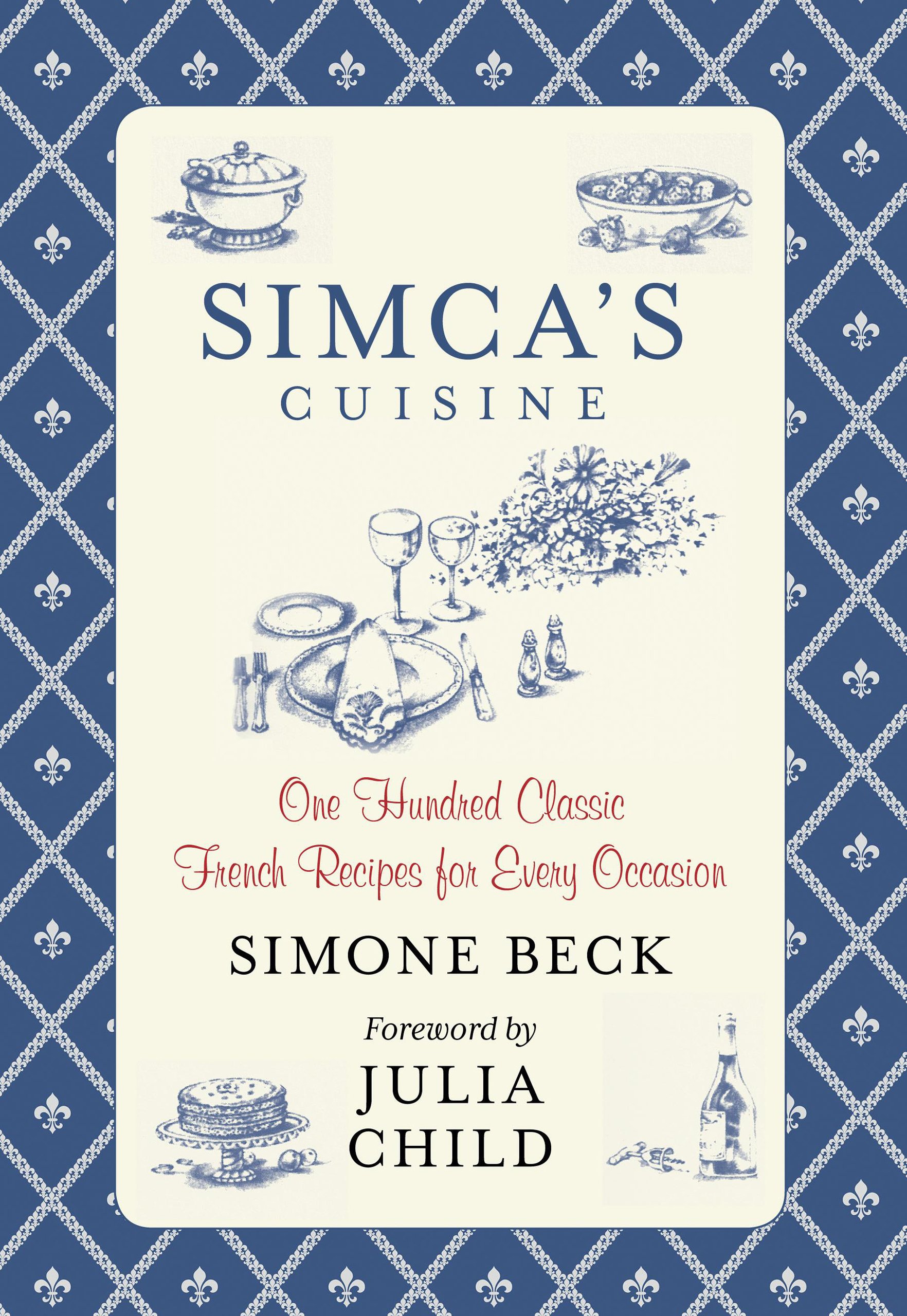 Simcas Cuisine One Hundred Classic French Recipes for Every Occasion - image 1