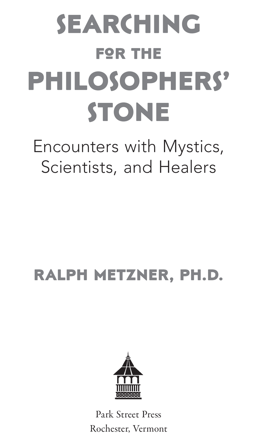 SEARCHING FOR THE PHILOSOPHERS STONE Ralph Metzner is a great storyteller - photo 2