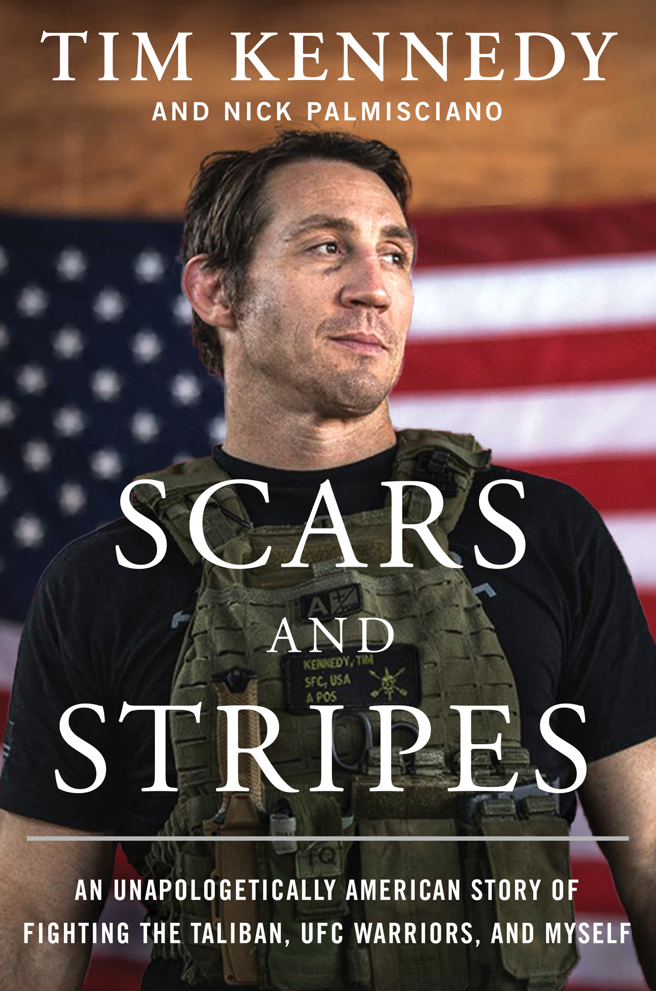 Tim Kennedy and Nick Palmisciano Scars and Stripes An Unapologetically American - photo 1