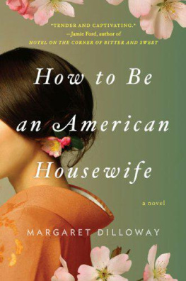 Margaret Dilloway - How to Be an American Housewife
