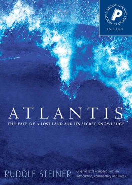 Rudolf Steiner - Atlantis: The Fate of a Lost Land and Its Secret Knowledge