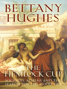 Bettany Hughes - The Hemlock Cup: Socrates, Athens and the Search for the Good Life