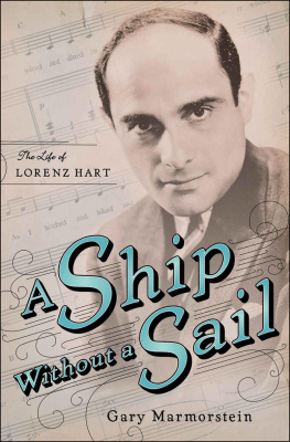 Gary Marmorstein - A Ship Without A Sail: The Life of Lorenz Hart