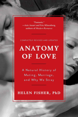 Helen Fisher - Anatomy of Love: A Natural History of Mating, Marriage, and Why We Stray (Completely Revised and Updated with a New Introduction)