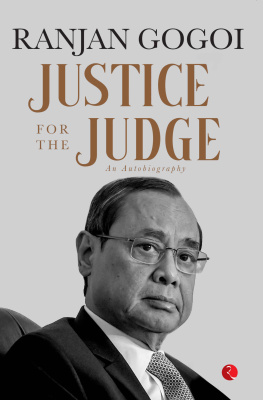 Ranjan Gogoi JUSTICE FOR THE JUDGE: AN AUTOBIOGRAPHY