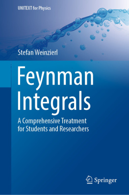 Stefan Weinzierl - Feynman Integrals : A Comprehensive Treatment for Students and Researchers