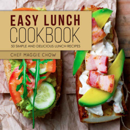 Maggie Chow Easy Lunch Cookbook: 50 Simple and Delicious Lunch Recipes