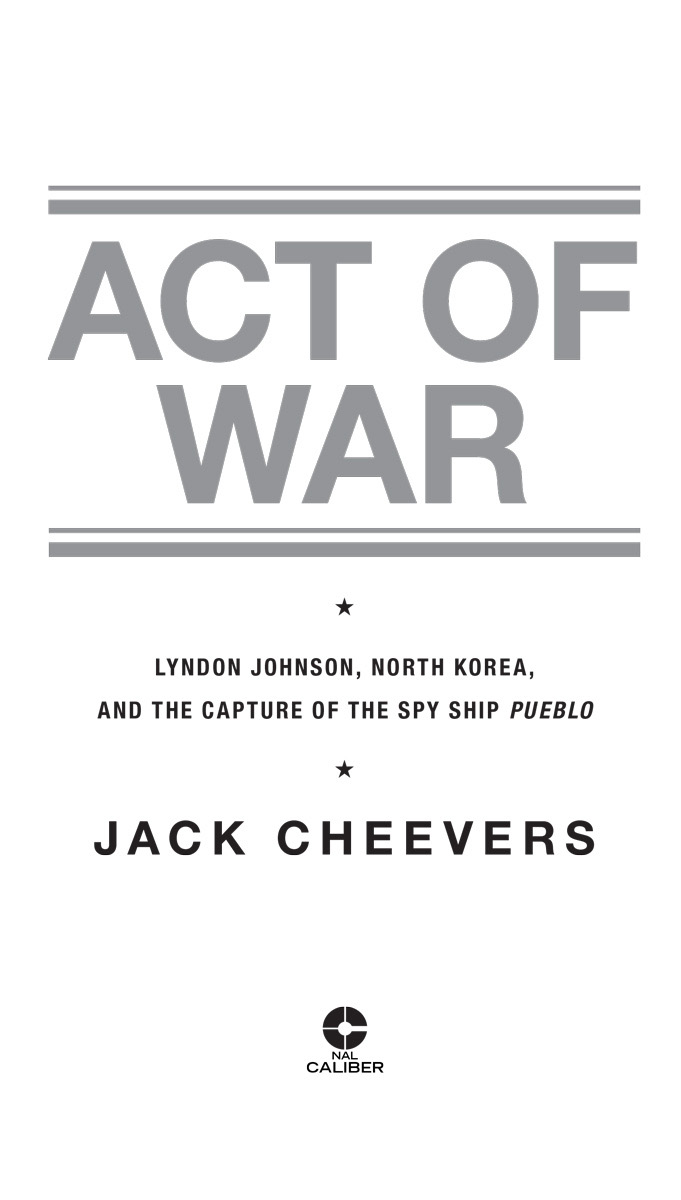 Act of War Lyndon Johnson North Korea and the Capture of the Spy Ship Pueblo - image 2