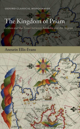 Ellis-Evans - The Kingdom of Priam: Lesbos and the Troad between Anatolia and the Aegean