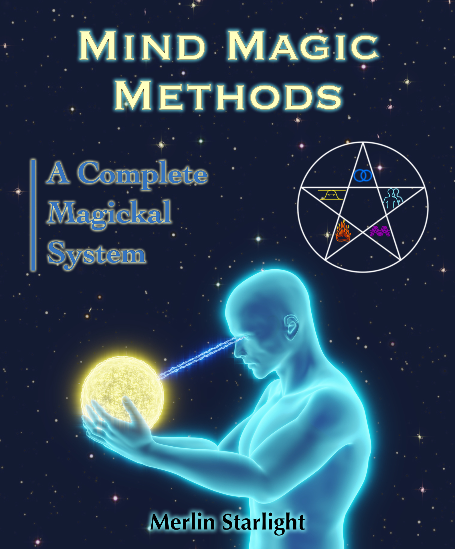 Mind Magic Methods A Complete Magickal System Merlin Starlight Copyright 2020 - photo 1