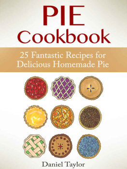 Daniel Taylor Pie Cookbook: 25 Fantastic Recipes for Delicious Homemade Pie