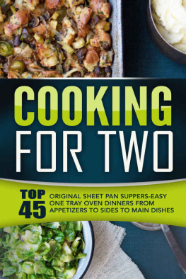 Trisha Eakman - Cooking For Two: Top 45 Original Sheet Pan Suppers-Easy One Tray Oven Dinners From Appetizers To Sides To Main Dishes