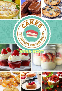 Anna Scott Cakes: The Ultimate 200 Cake Recipes