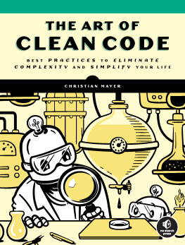 Christian Mayer - The Art of Clean Code: Best Practices to Eliminate Complexity and Simplify Your Life