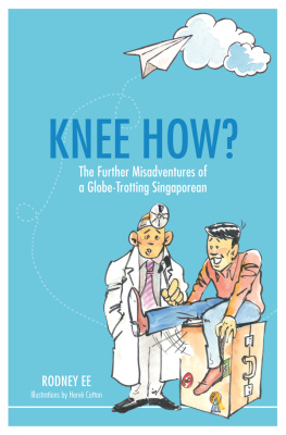 Rodney Ee - Knee How? The further misadventures of a globe-trotting Singaporean