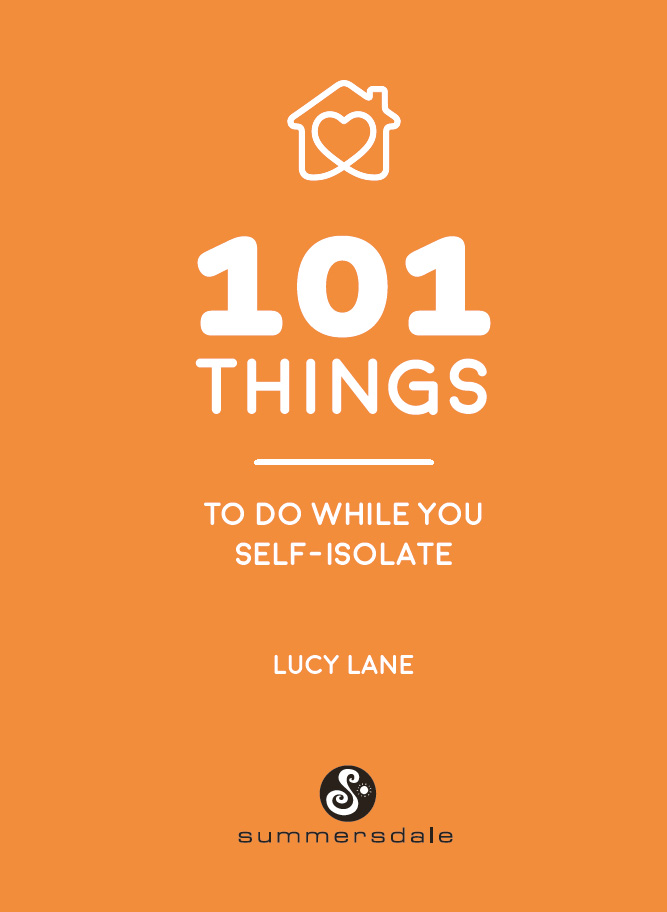 101 THINGS TO DO WHILE YOU SELF-ISOLATE Copyright Summersdale Publishers Ltd - photo 2