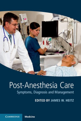 James W. Heitz (editor) - Post-Anesthesia Care: Symptoms, Diagnosis and Management